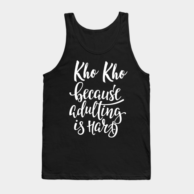 Kho Kho Because Adulting Is Hard Tank Top by ProjectX23Red